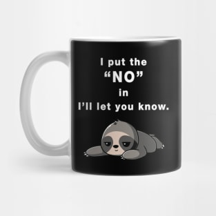 I Put the "NO" in I'll Let You Know Mug